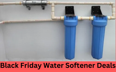 Top 5 Black Friday Water Softener Deals 2023 – Up to 55% Off