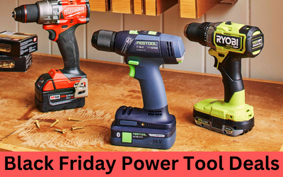 Top 5 Black Friday Power Tool Deals 2023 – What To Expect