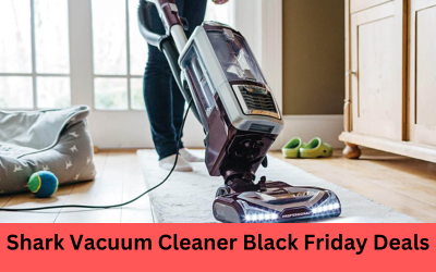 Top 5 Shark Vacuum Cleaner Black Friday Deals 2023 – What to Expect?